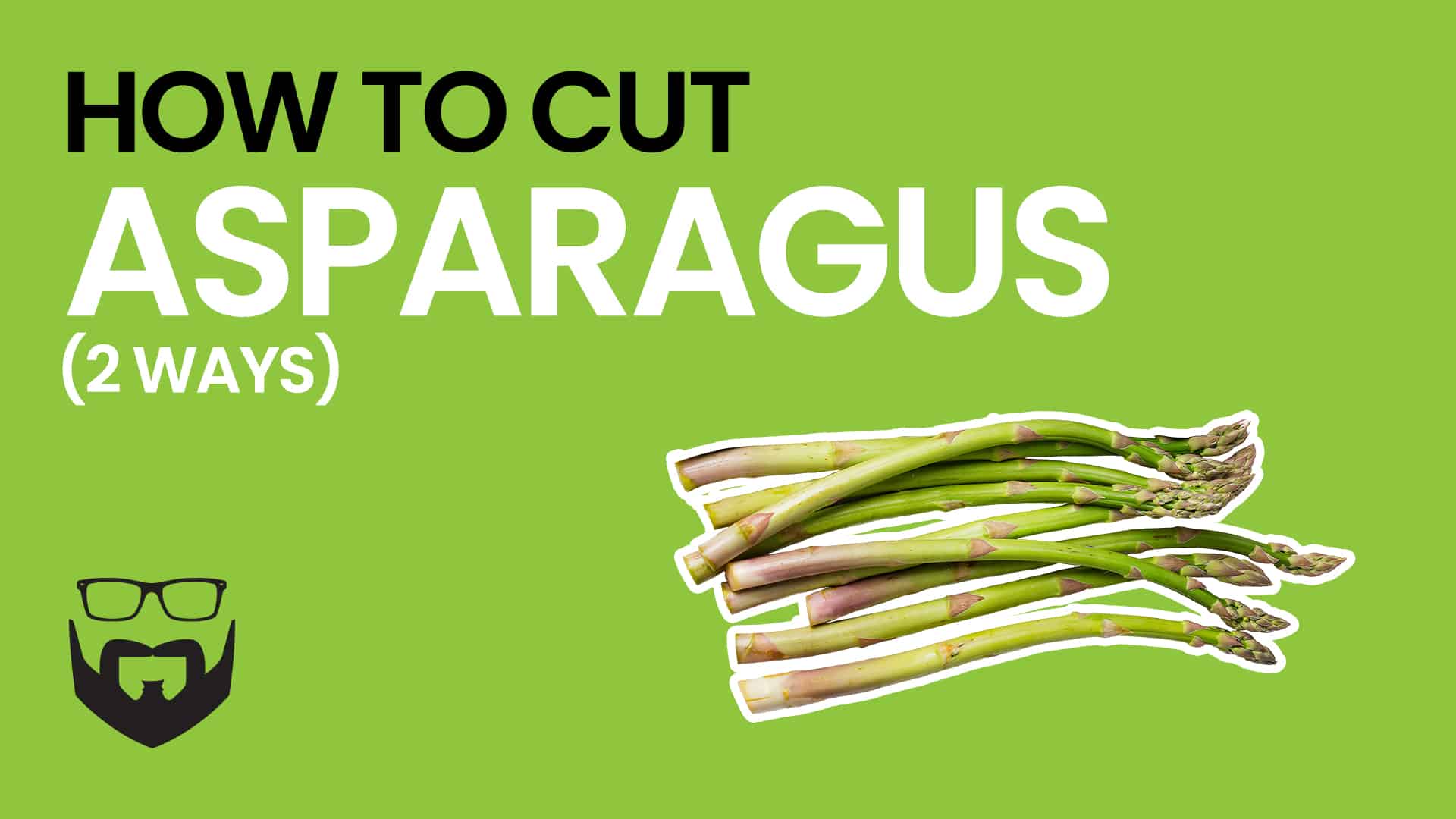 How to Cut Asparagus (2 Ways) Video - Green