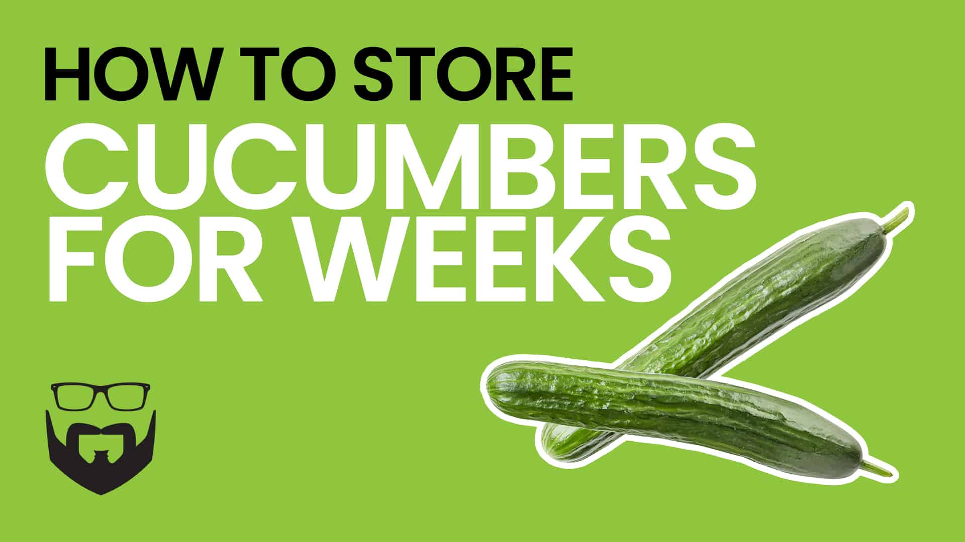 How to Store Cucumbers for Weeks Video - Green