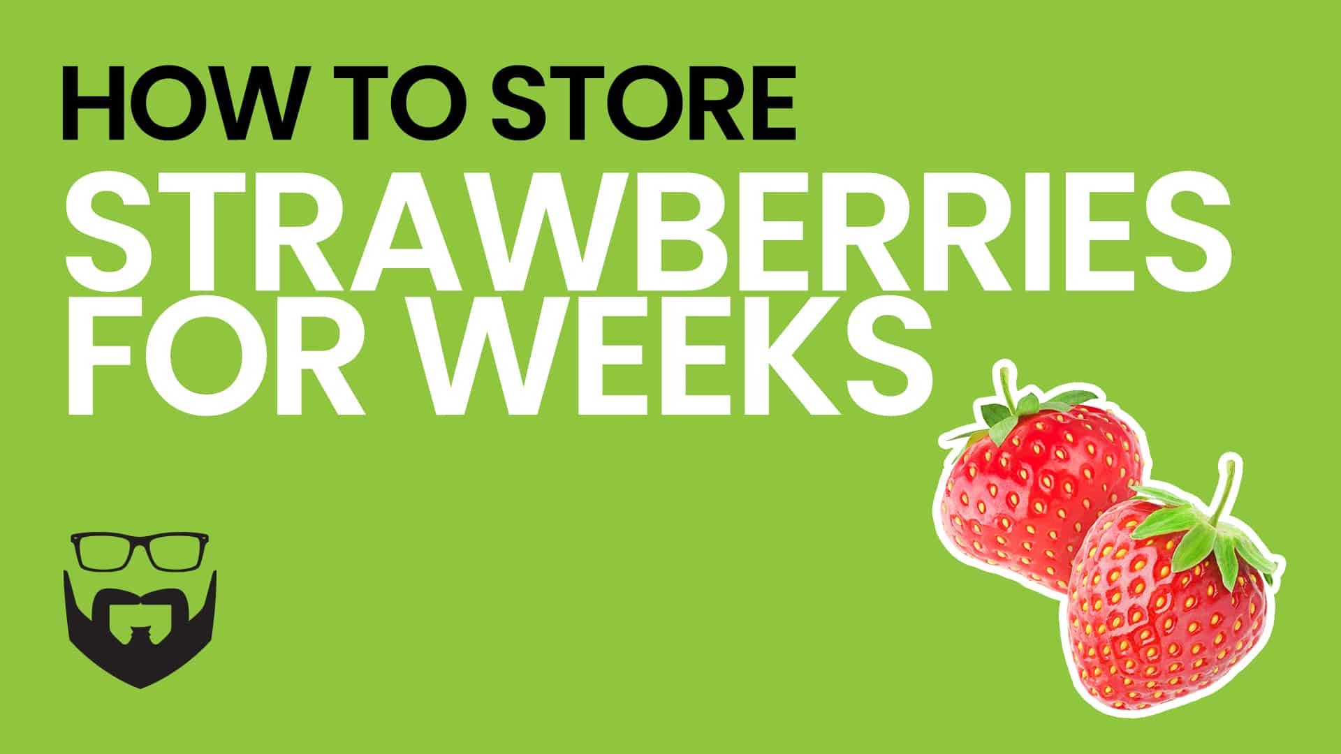 How to Store Strawberris for Weeks Video - Green