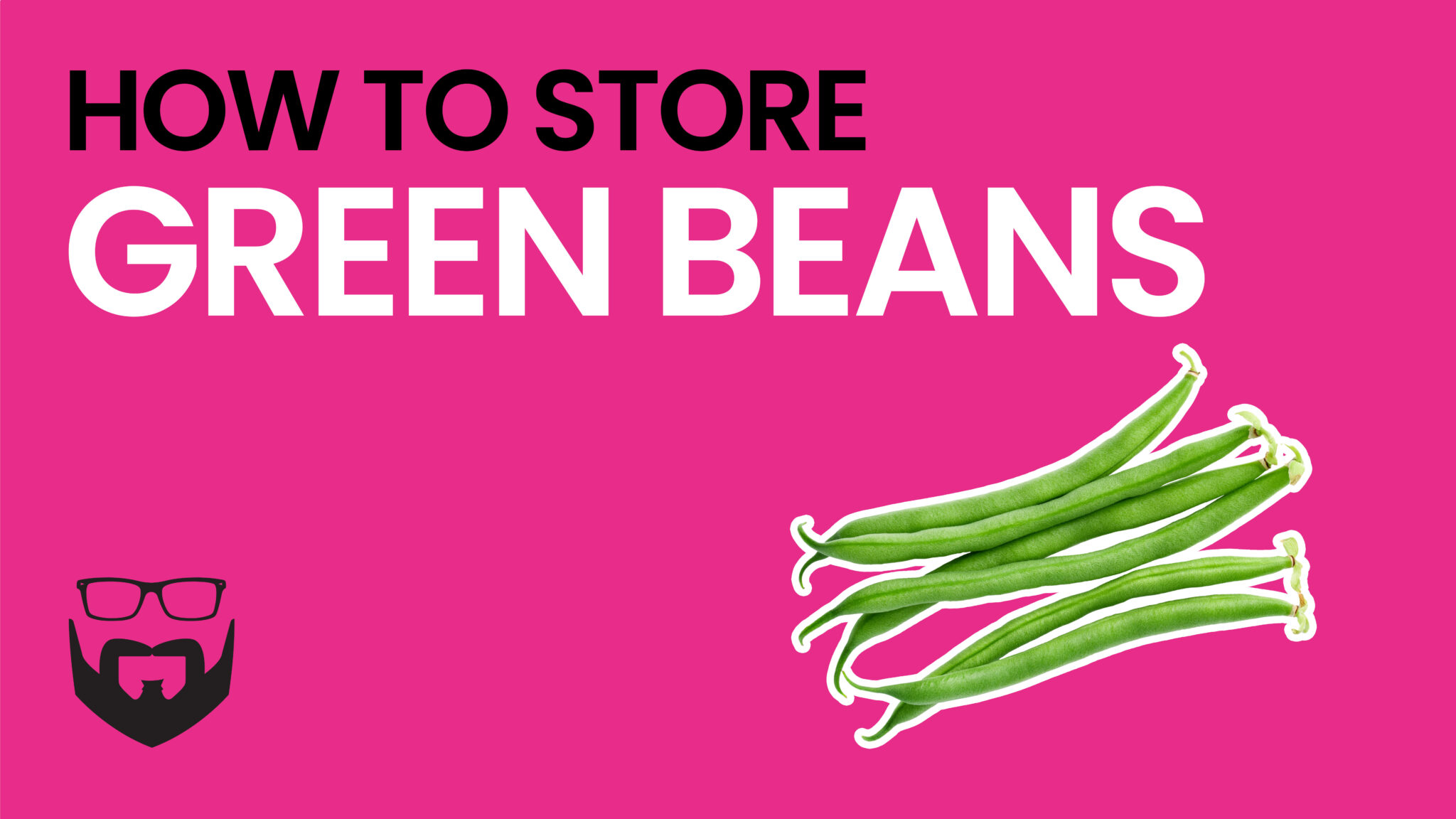 How to Store Green Beans Video - Pink