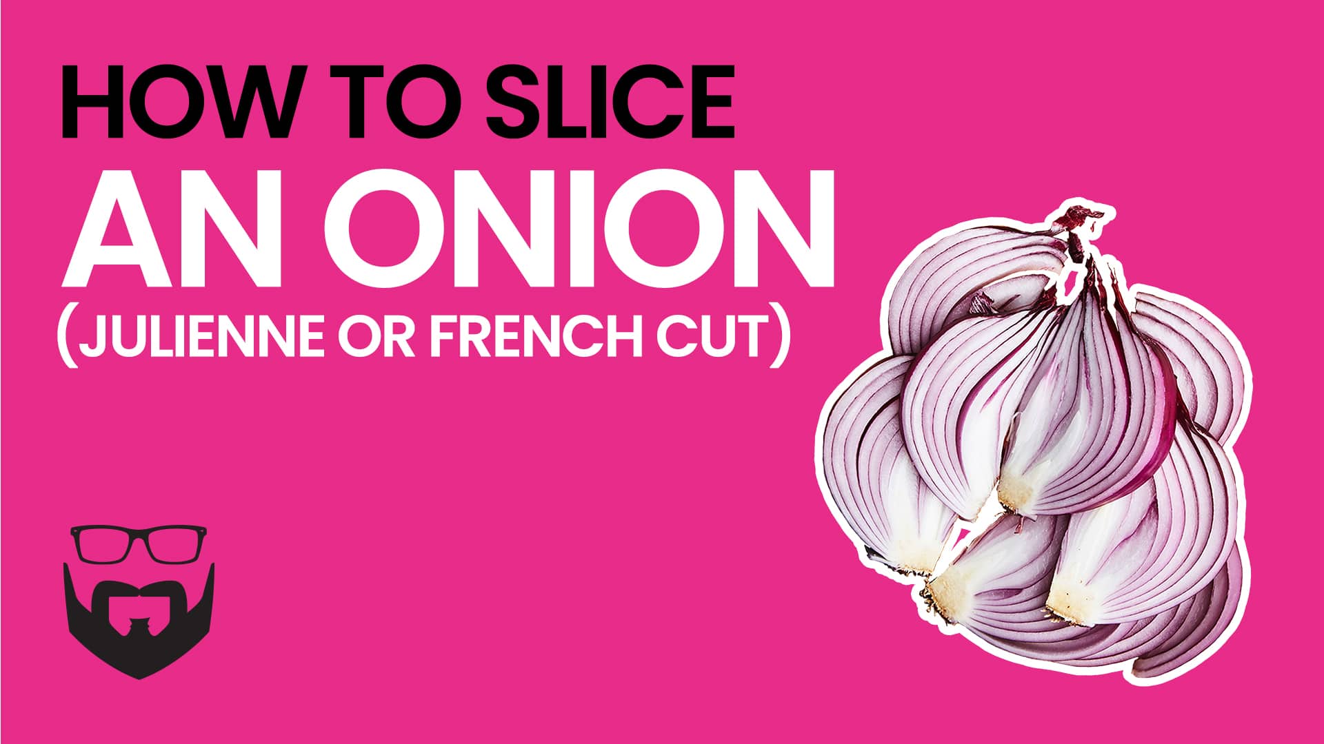 How to Slice an Onion (Julinne or French Cut) Video - Pink