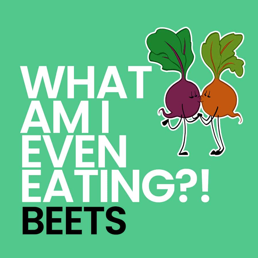 History of Beets What Am I Even Eating?!