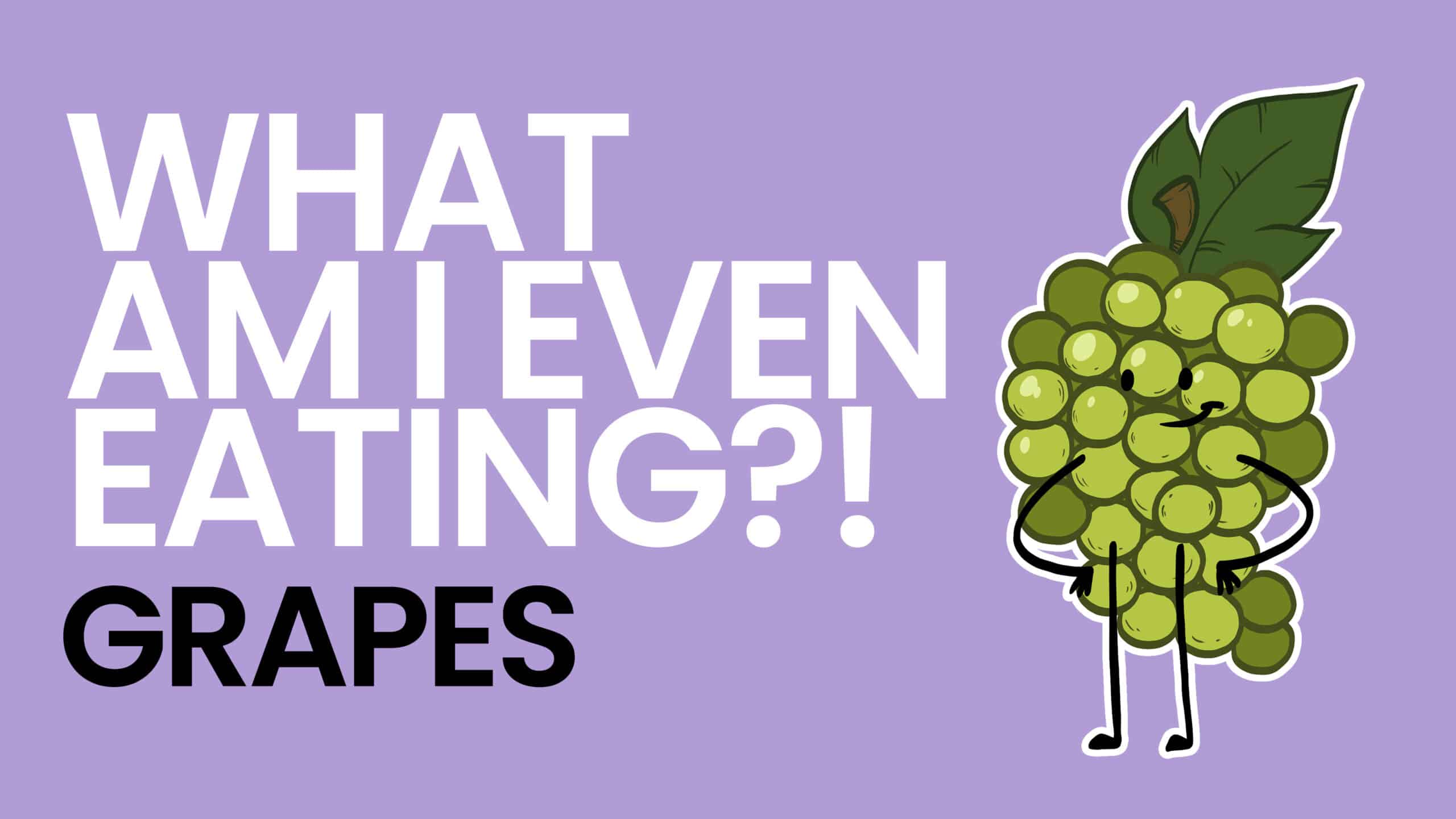 What Am I Even Eating - Grapes Video