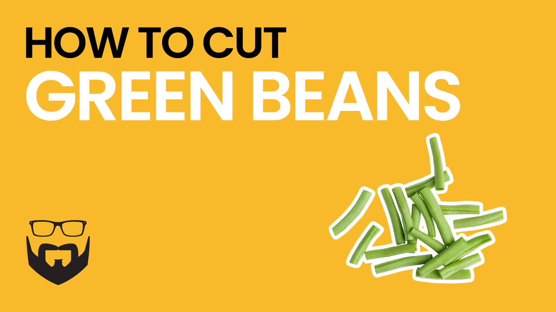 How to Cut Green Beans Video - Yellow